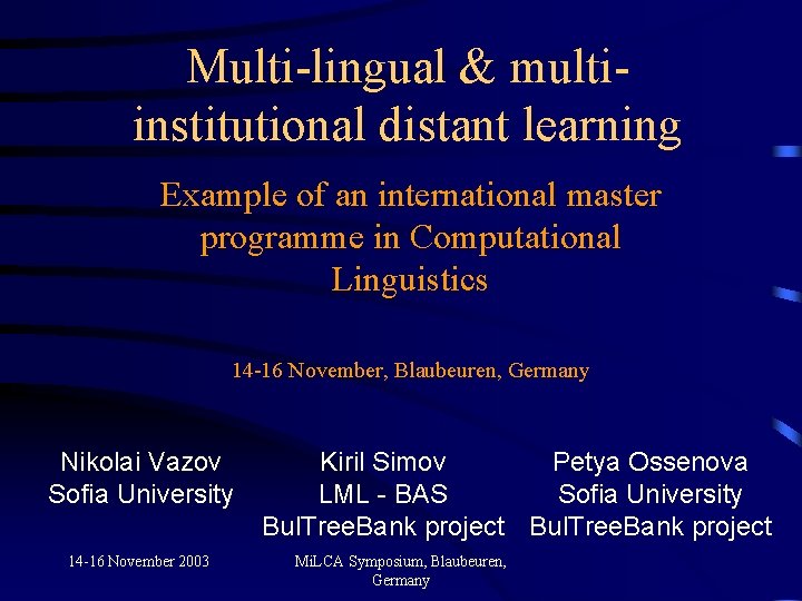 Multi-lingual & multiinstitutional distant learning Example of an international master programme in Computational Linguistics