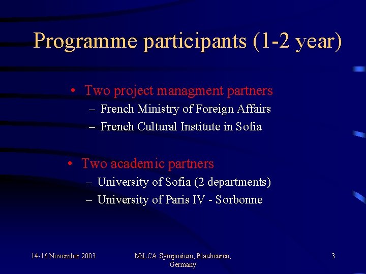 Programme participants (1 -2 year) • Two project managment partners – French Ministry of