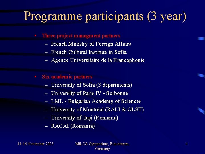 Programme participants (3 year) • Three project managment partners – French Ministry of Foreign