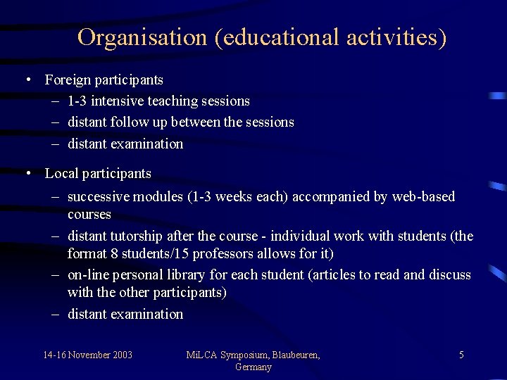 Organisation (educational activities) • Foreign participants – 1 -3 intensive teaching sessions – distant