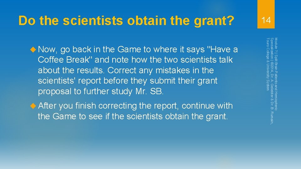 Do the scientists obtain the grant? go back in the Game to where it