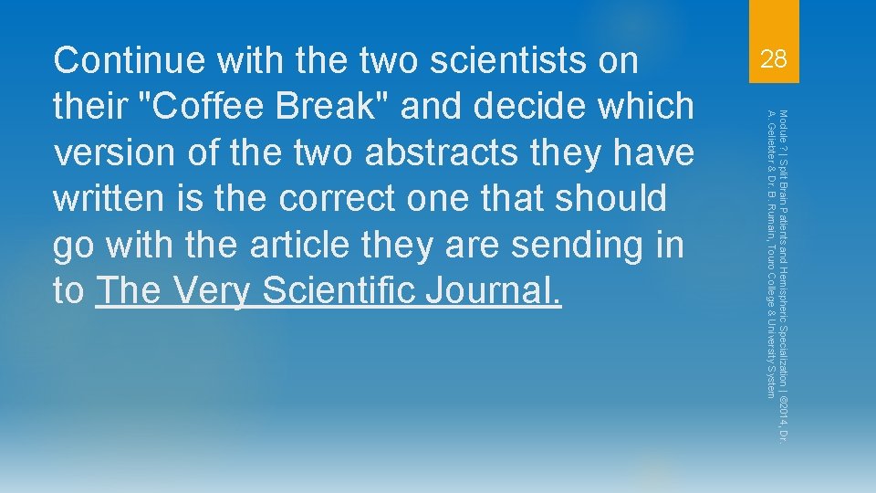 28 Module ? | Split Brain Patients and Hemispheric Specialization | © 2014, Dr.