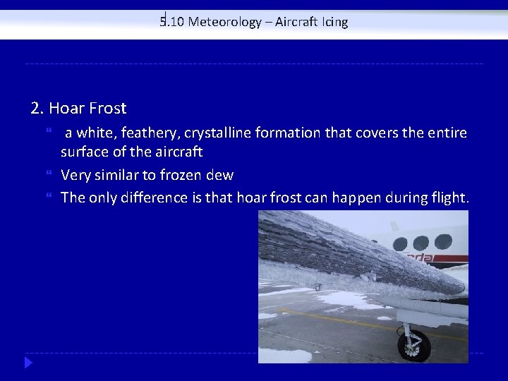 5. 10 Meteorology – Aircraft Icing 2. Hoar Frost a white, feathery, crystalline formation