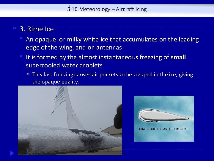 5. 10 Meteorology – Aircraft Icing 3. Rime Ice An opaque, or milky white