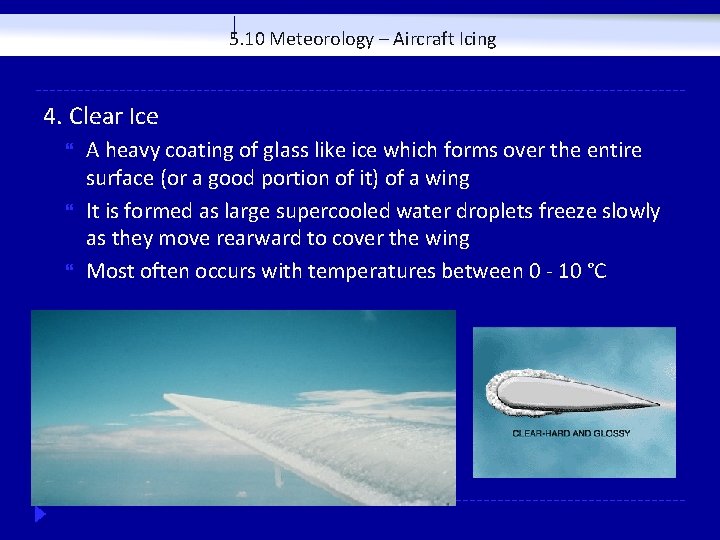 5. 10 Meteorology – Aircraft Icing 4. Clear Ice A heavy coating of glass