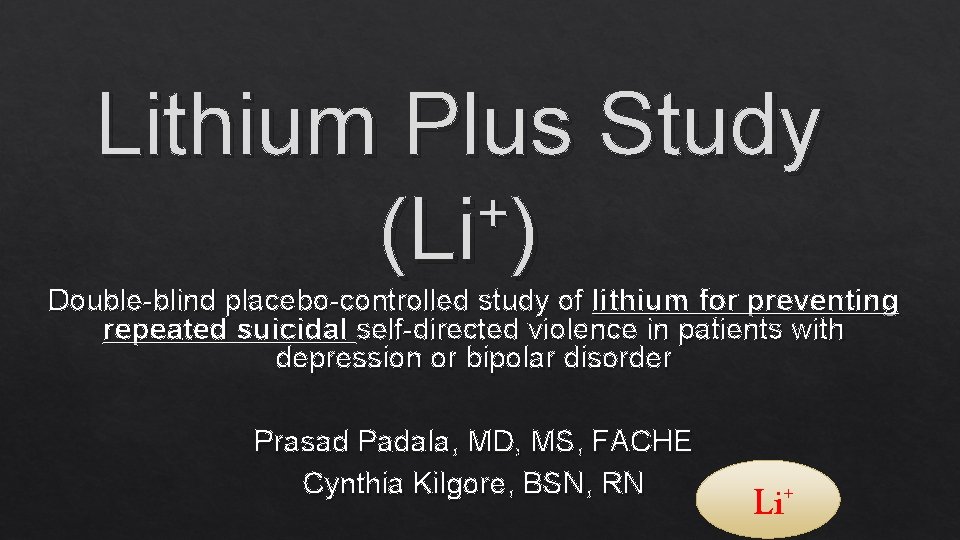 Lithium Plus Study + (Li ) Double-blind placebo-controlled study of lithium for preventing repeated