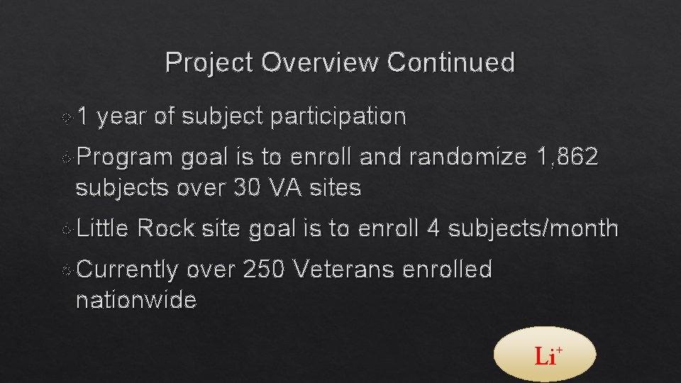 Project Overview Continued 1 year of subject participation Program goal is to enroll and