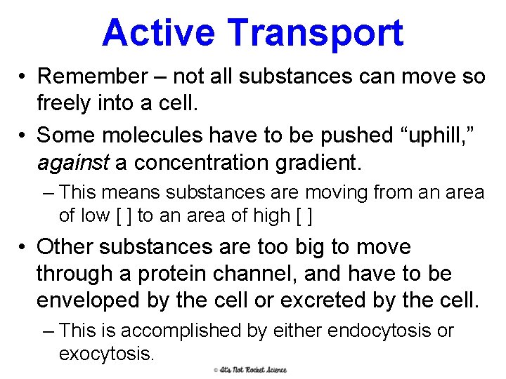 Active Transport • Remember – not all substances can move so freely into a