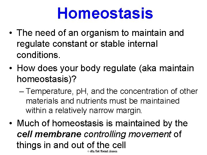 Homeostasis • The need of an organism to maintain and regulate constant or stable
