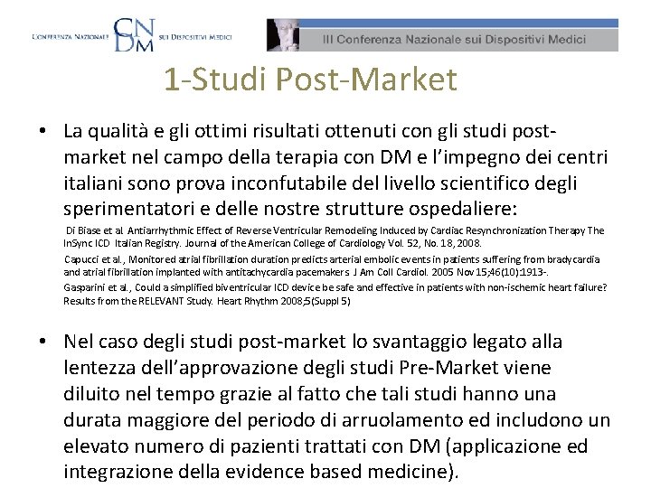 1 -Studi Post-Market • La qualità e gli ottimi risultati ottenuti con gli studi
