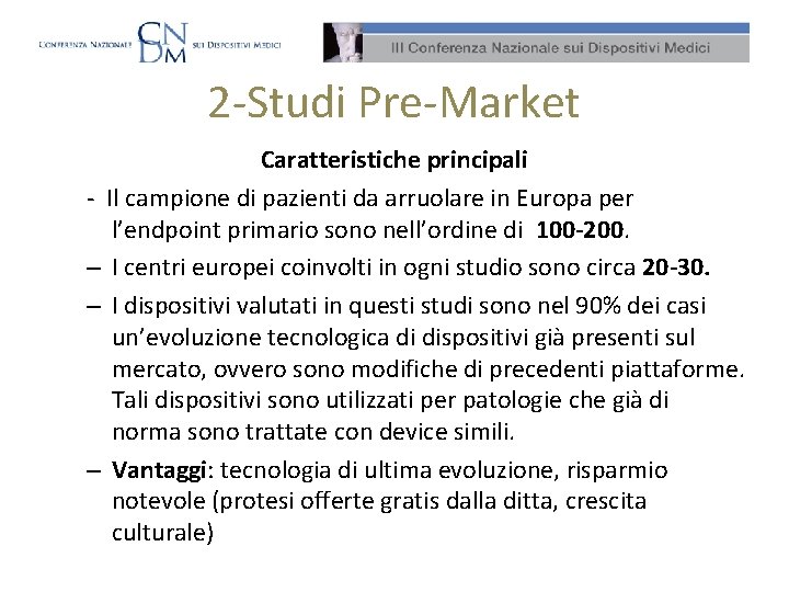 2 -Studi Pre-Market Caratteristiche principali - Il campione di pazienti da arruolare in Europa