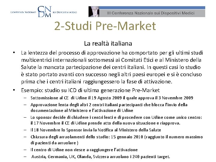 2 -Studi Pre-Market La realtà italiana • La lentezza del processo di approvazione ha