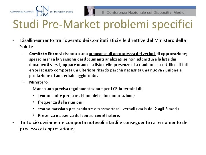 Studi Pre-Market problemi specifici • Disallineamento tra l’operato dei Comitati Etici e le direttive