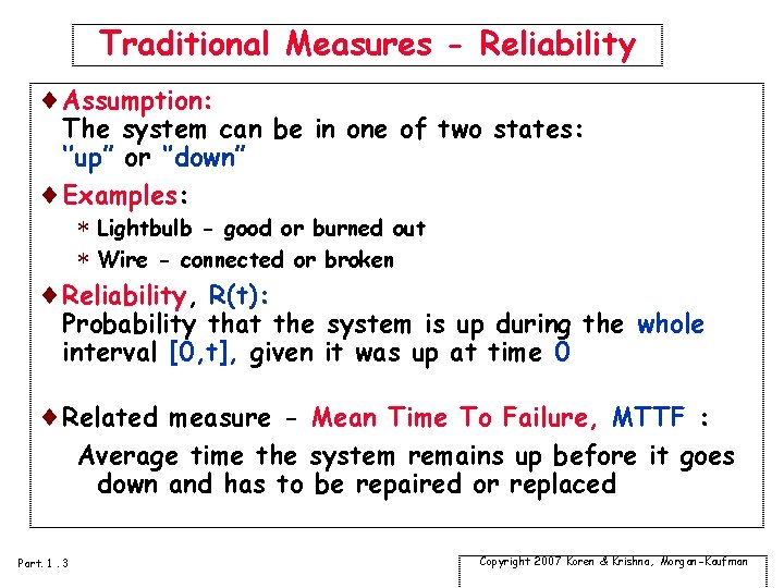 Traditional Measures - Reliability ¨Assumption: The system can be in one of two states: