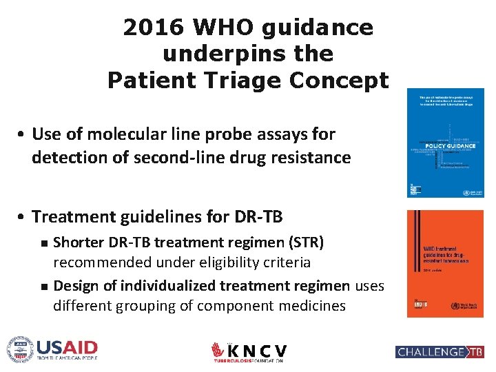 2016 WHO guidance underpins the Patient Triage Concept • Use of molecular line probe