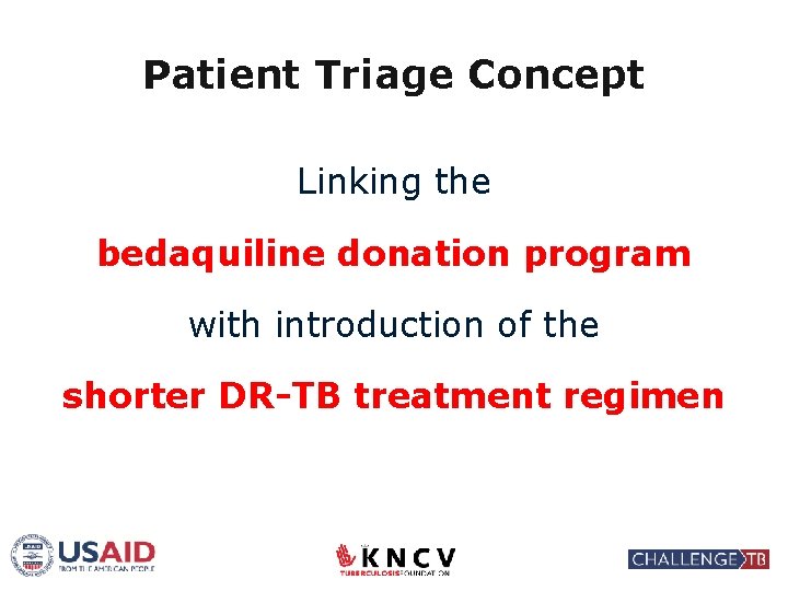 Patient Triage Concept Linking the bedaquiline donation program with introduction of the shorter DR-TB