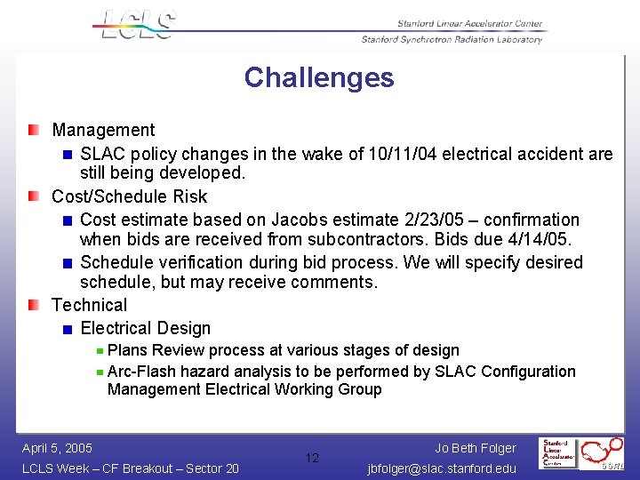 Challenges Management SLAC policy changes in the wake of 10/11/04 electrical accident are still Challenges Management SLAC policy changes in the wake of 10/11/04 electrical accident are still