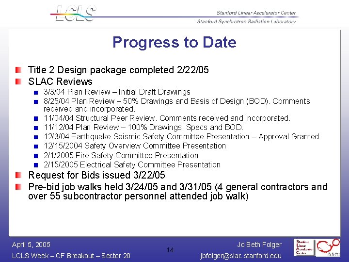 Progress to Date Title 2 Design package completed 2/22/05 SLAC Reviews 3/3/04 Plan Review