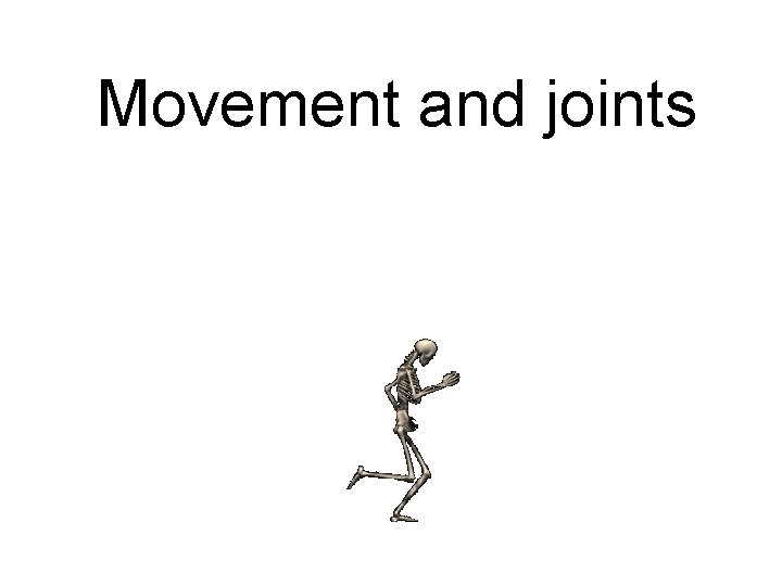 Movement and joints 