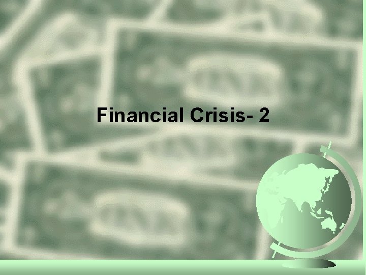 Financial Crisis- 2 