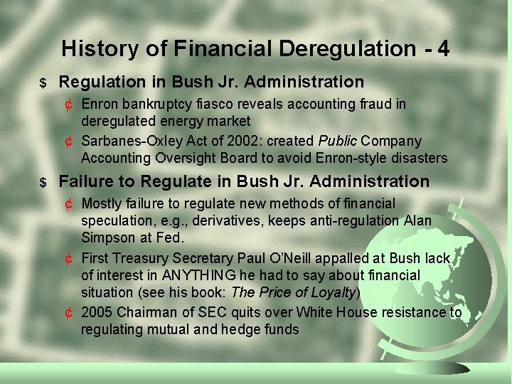History of Financial Deregulation - 4 $ Regulation in Bush Jr. Administration ¢ Enron