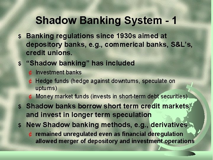 Shadow Banking System - 1 $ $ Banking regulations since 1930 s aimed at