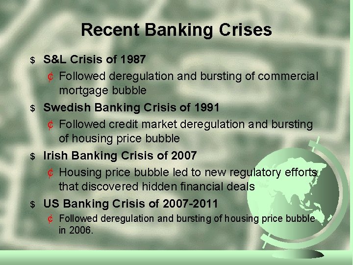 Recent Banking Crises $ $ S&L Crisis of 1987 ¢ Followed deregulation and bursting