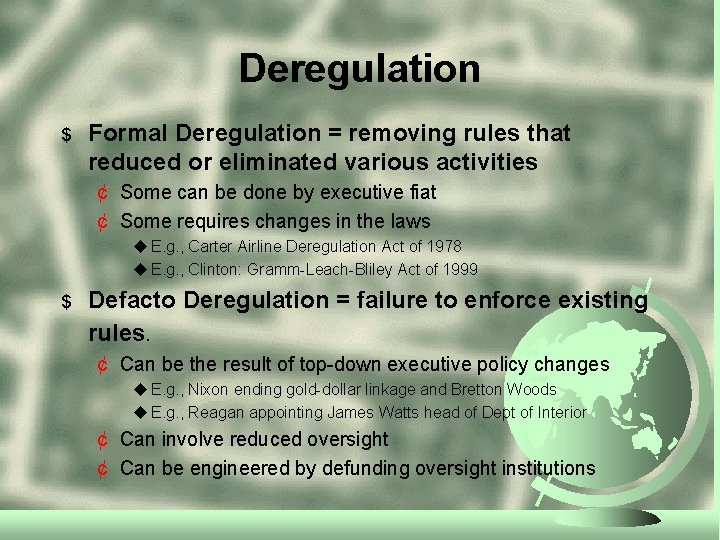 Deregulation $ Formal Deregulation = removing rules that reduced or eliminated various activities ¢