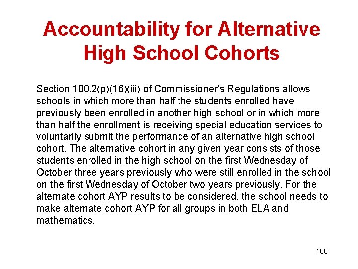Accountability for Alternative High School Cohorts Section 100. 2(p)(16)(iii) of Commissioner’s Regulations allows schools
