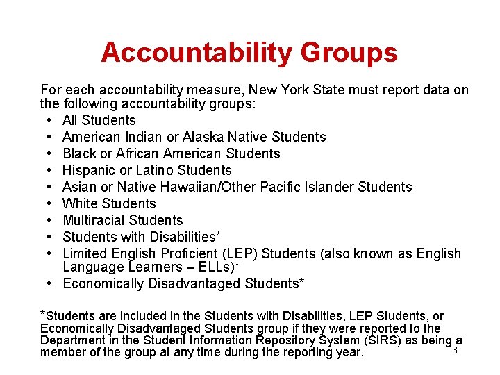 Accountability Groups For each accountability measure, New York State must report data on the