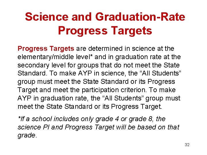 Science and Graduation-Rate Progress Targets are determined in science at the elementary/middle level* and