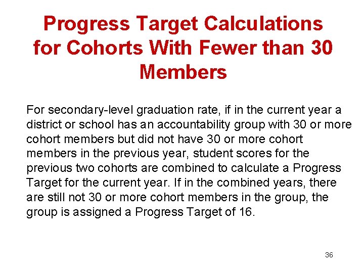 Progress Target Calculations for Cohorts With Fewer than 30 Members For secondary-level graduation rate,