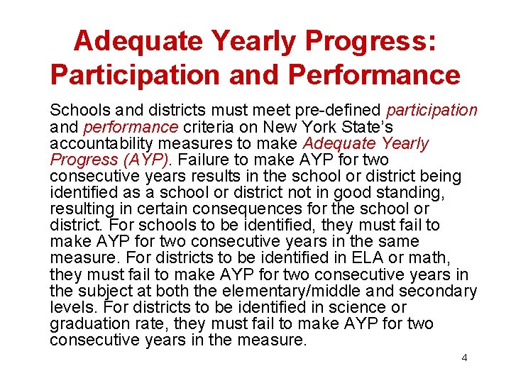 Adequate Yearly Progress: Participation and Performance Schools and districts must meet pre-defined participation and