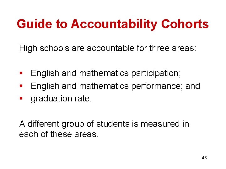 Guide to Accountability Cohorts High schools are accountable for three areas: § English and