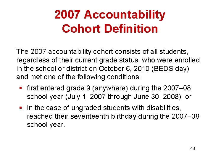 2007 Accountability Cohort Definition The 2007 accountability cohort consists of all students, regardless of