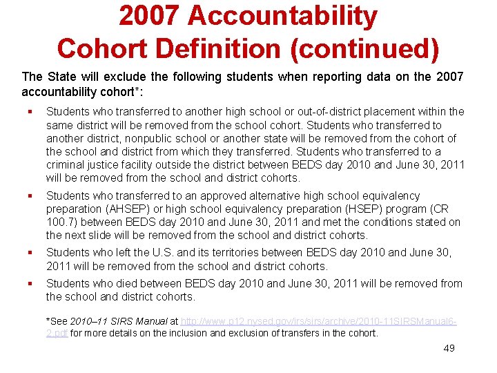 2007 Accountability Cohort Definition (continued) The State will exclude the following students when reporting