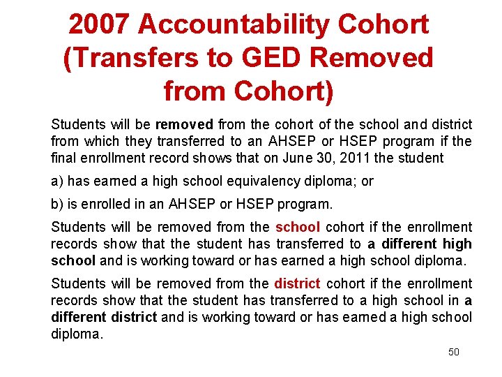 2007 Accountability Cohort (Transfers to GED Removed from Cohort) Students will be removed from