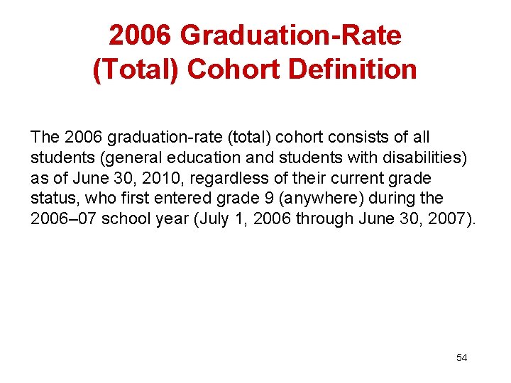 2006 Graduation-Rate (Total) Cohort Definition The 2006 graduation-rate (total) cohort consists of all students