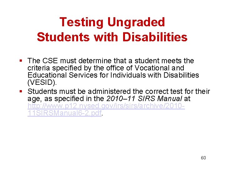 Testing Ungraded Students with Disabilities § The CSE must determine that a student meets