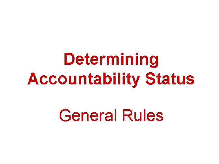 Determining Accountability Status General Rules 
