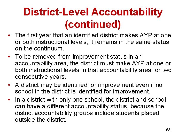 District-Level Accountability (continued) • The first year that an identified district makes AYP at