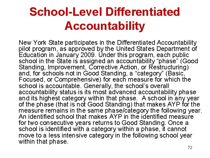 School-Level Differentiated Accountability New York State participates in the Differentiated Accountability pilot program, as