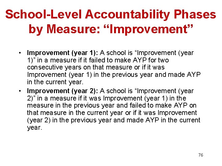 School-Level Accountability Phases by Measure: “Improvement” • Improvement (year 1): A school is “Improvement