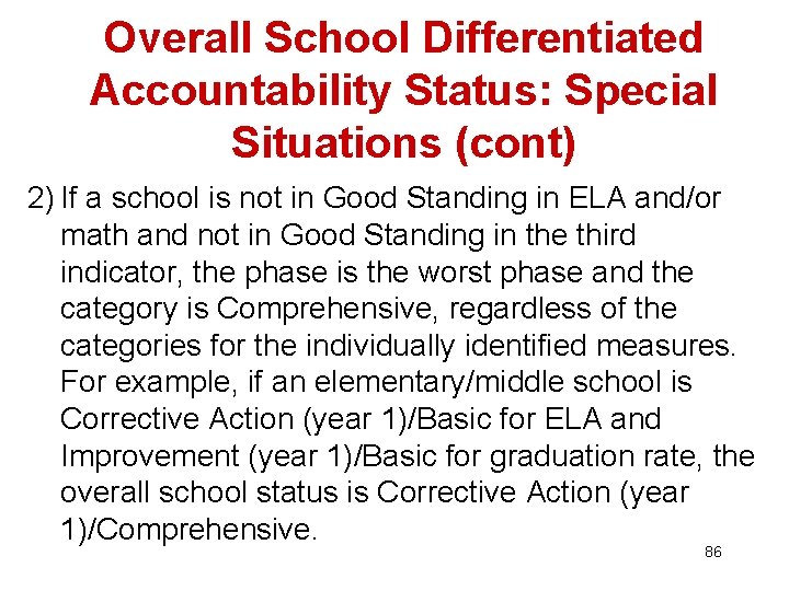 Overall School Differentiated Accountability Status: Special Situations (cont) 2) If a school is not