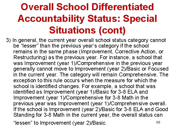 Overall School Differentiated Accountability Status: Special Situations (cont) 3) In general, the current year