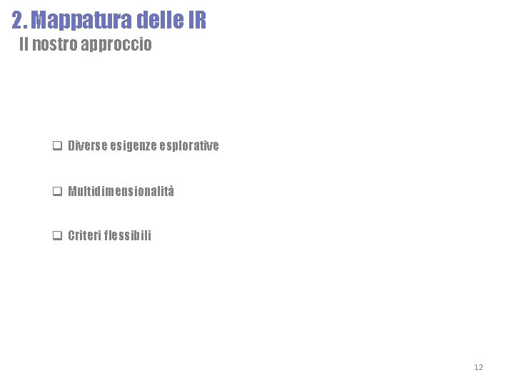 2. Mappatura delle IR Il nostro approccio q Diverse esigenze esplorative q Multidimensionalità q