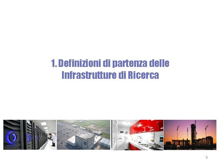 1. Definizioni di partenza delle Infrastrutture di Ricerca 5 