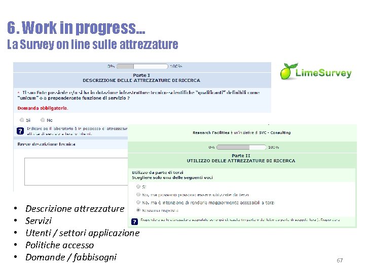 6. Work in progress… La Survey on line sulle attrezzature • • • Descrizione