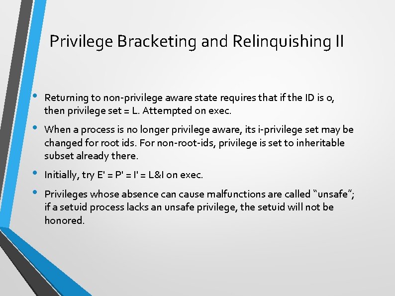 Privilege Bracketing and Relinquishing II • Returning to non-privilege aware state requires that if