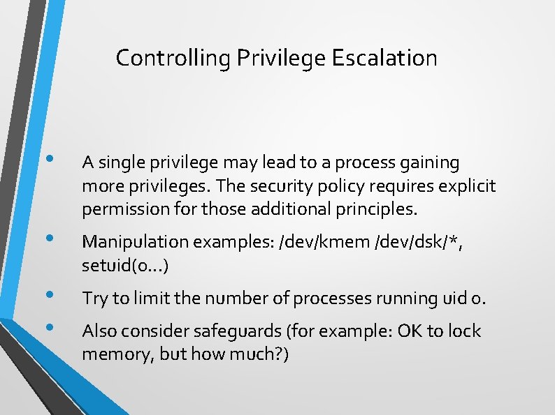Controlling Privilege Escalation • A single privilege may lead to a process gaining more